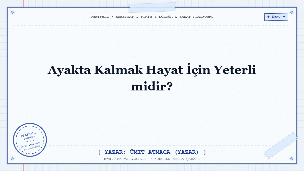 Ayakta Kalmak Hayat İçin Yeterli midir?