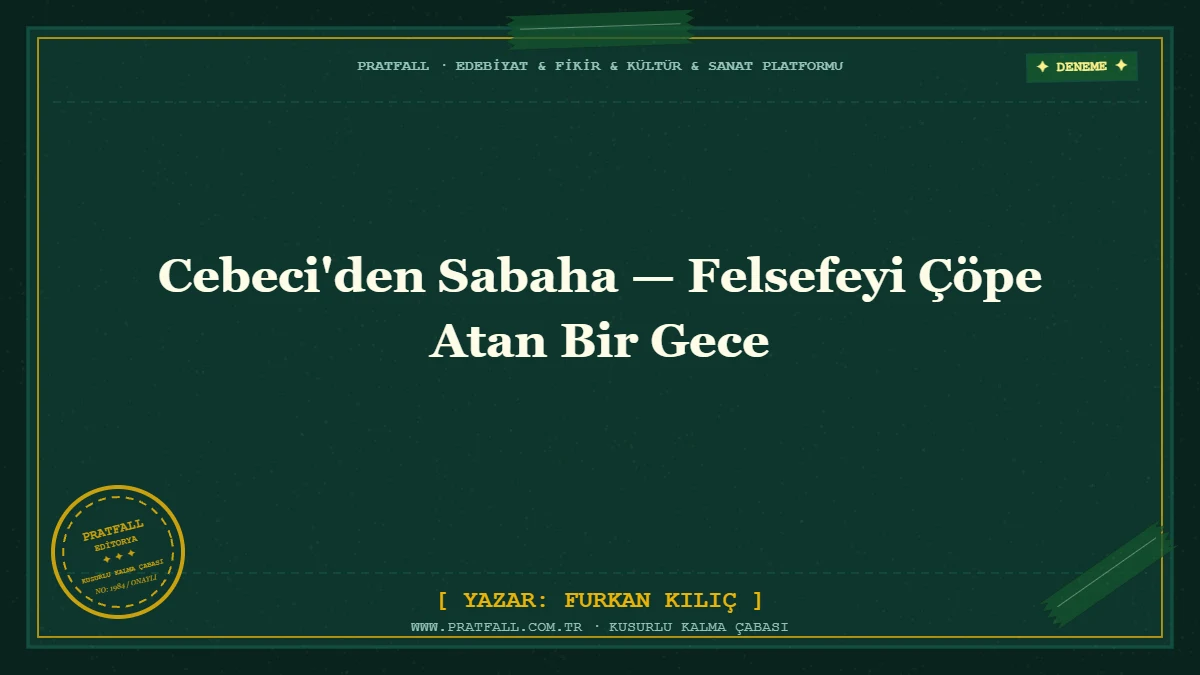 Cebeci'den Sabaha — Felsefeyi Çöpe Atan Bir Gece