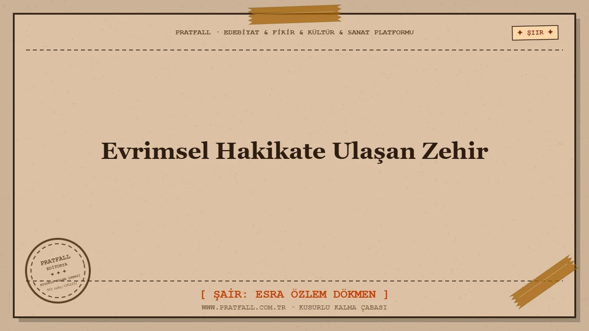 Evrimsel Hakikate Ulaşan Zehir