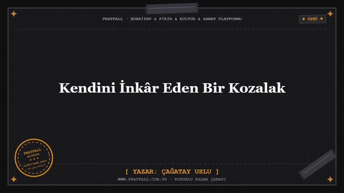 Kendini İnkâr Eden Bir Kozalak