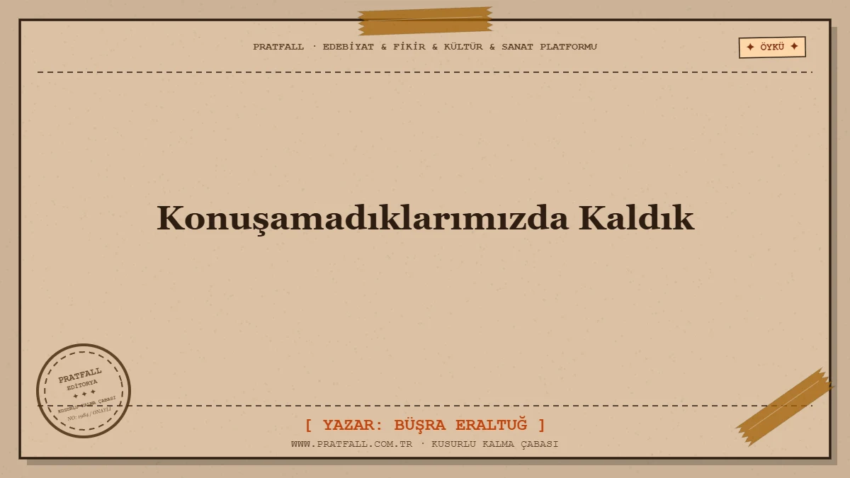 Konuşamadıklarımızda Kaldık