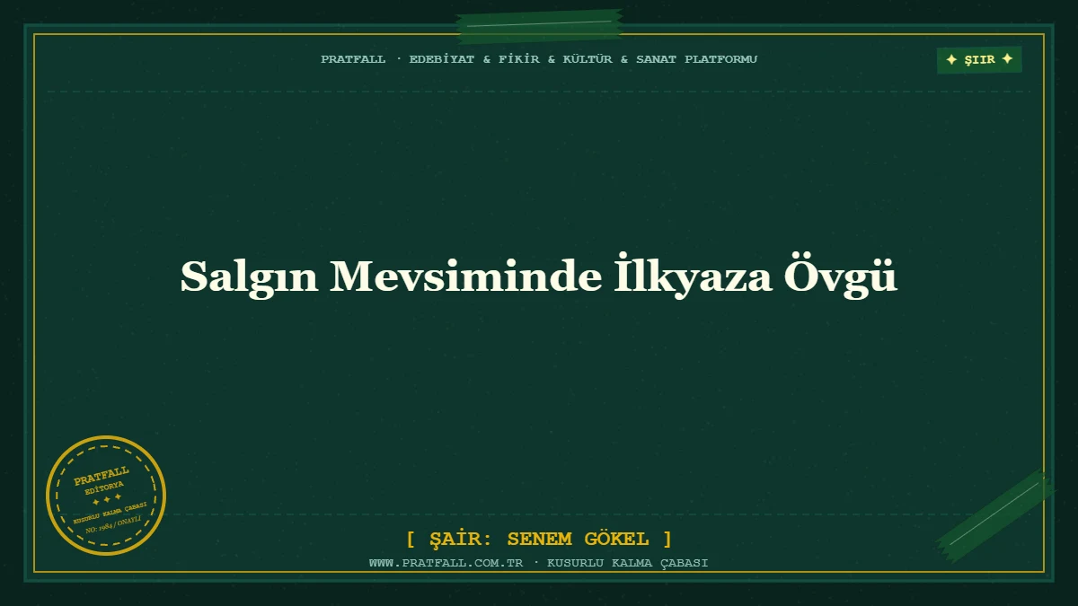 Salgın Mevsiminde İlkyaza Övgü