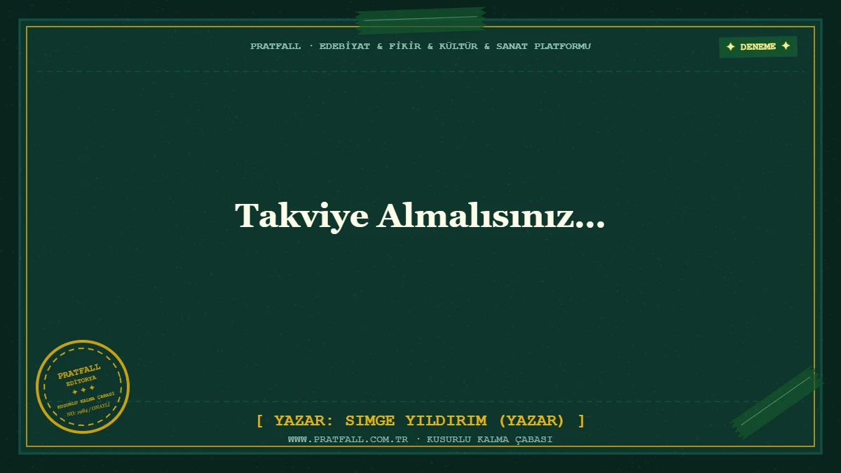 Takviye Almalısınız…